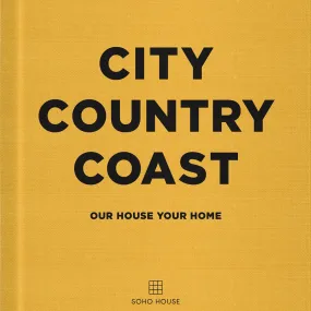 City Country Coast (Soho House) Hardback Book